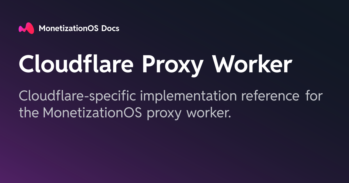 Cloudflare Proxy Worker · MonetizationOS Docs
