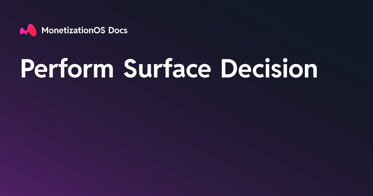 Perform Surface Decision · MonetizationOS Docs