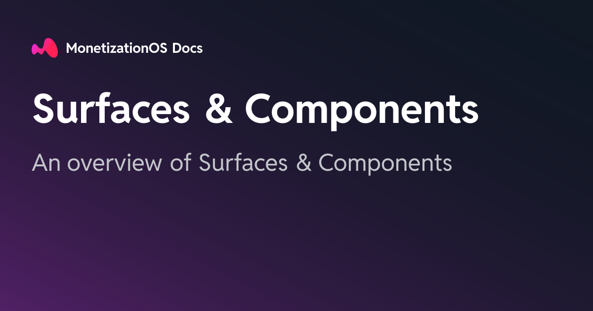 Surfaces & Components · MonetizationOS Docs