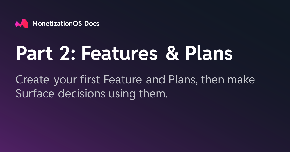 Part 2: Features & Plans · MonetizationOS Docs