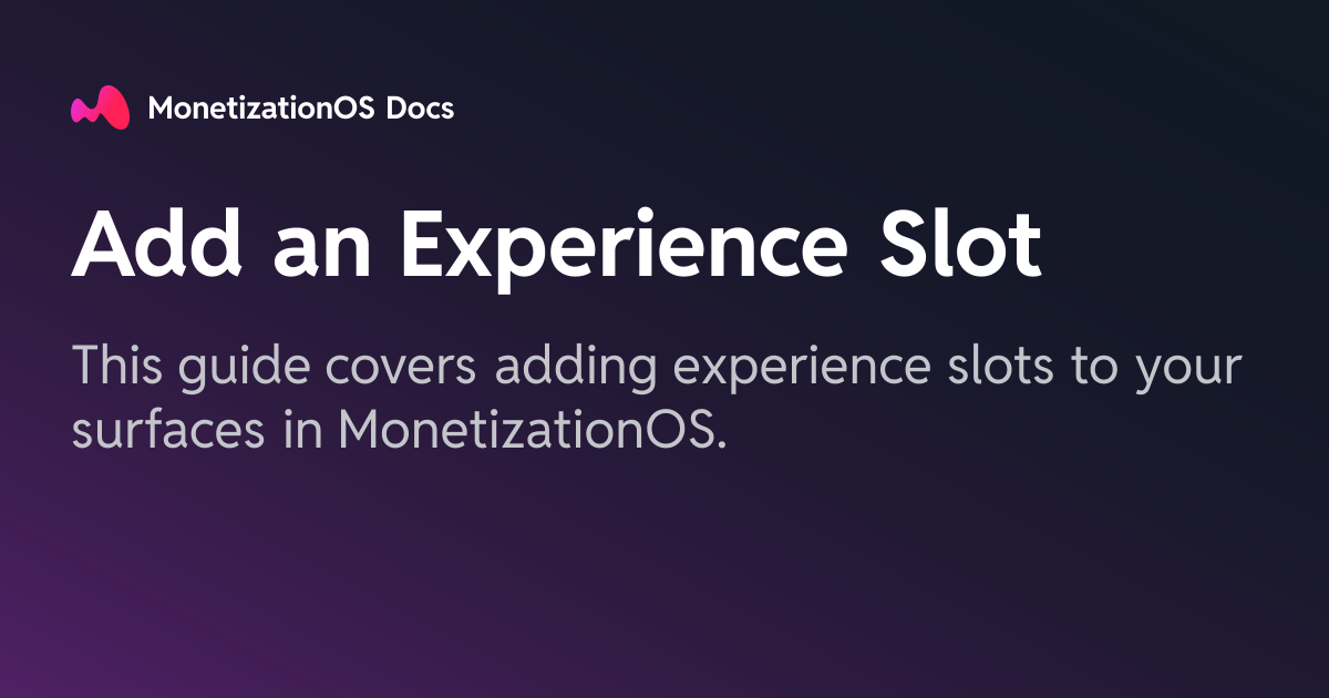 Add an Experience Slot · MonetizationOS Docs