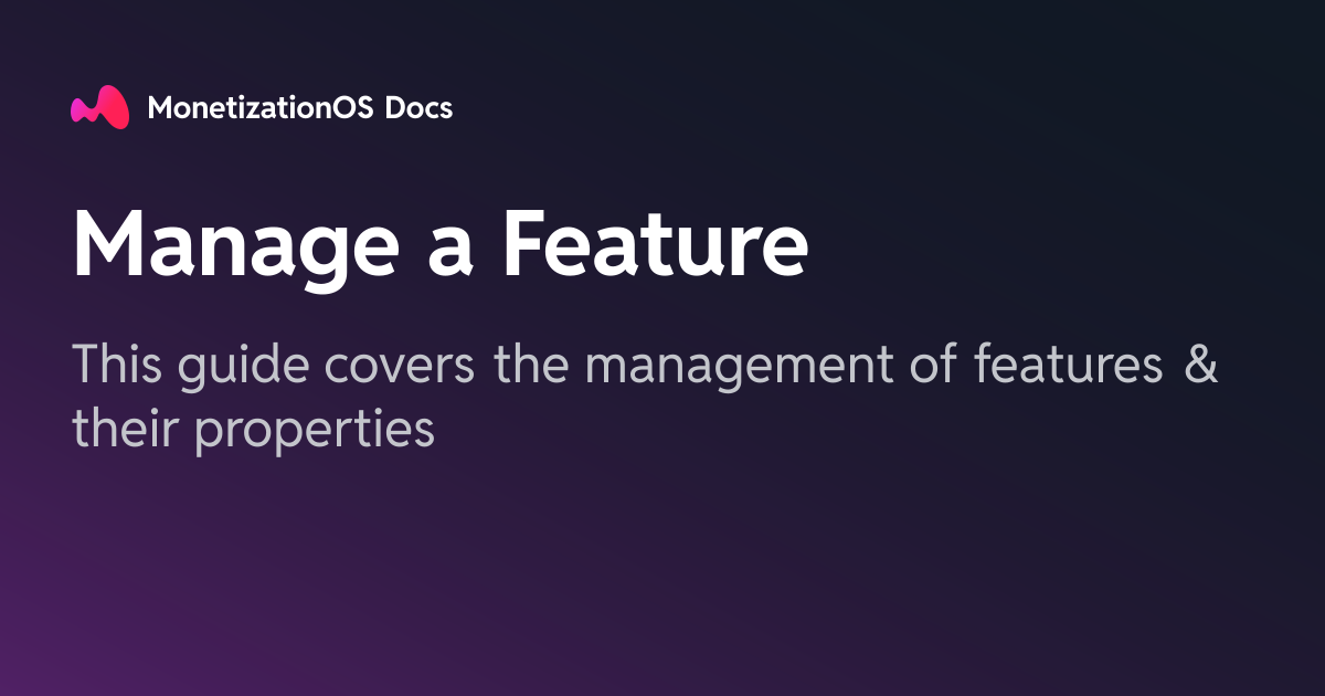 Manage a Feature · MonetizationOS Docs