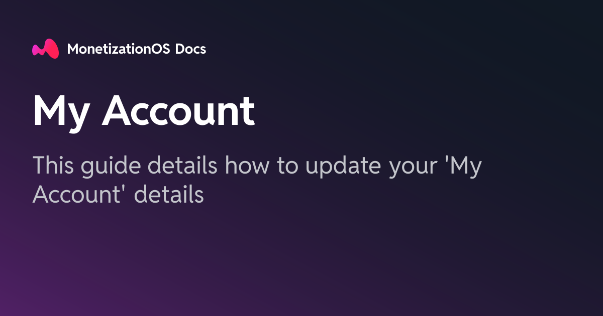 My Account · MonetizationOS Docs