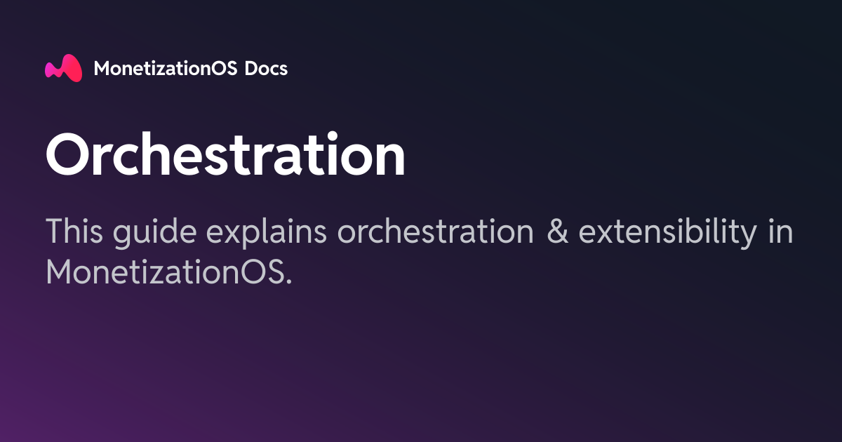 Orchestration · MonetizationOS Docs