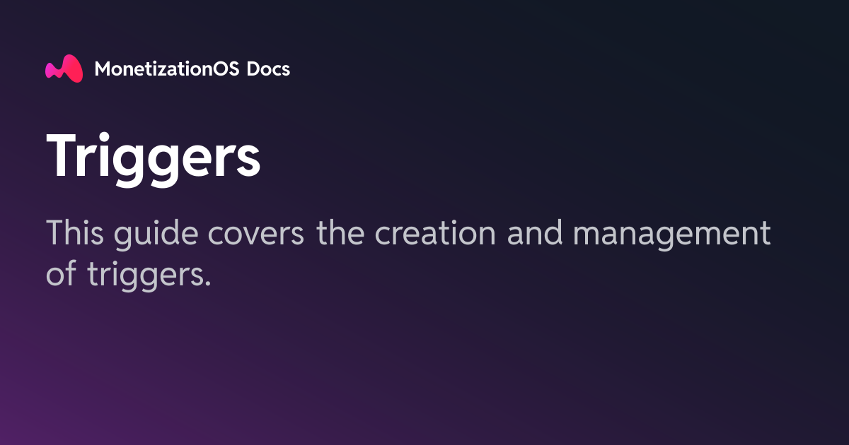 Triggers · MonetizationOS Docs
