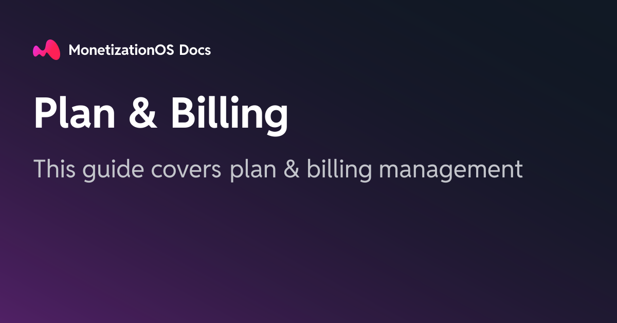 Plan & Billing · MonetizationOS Docs