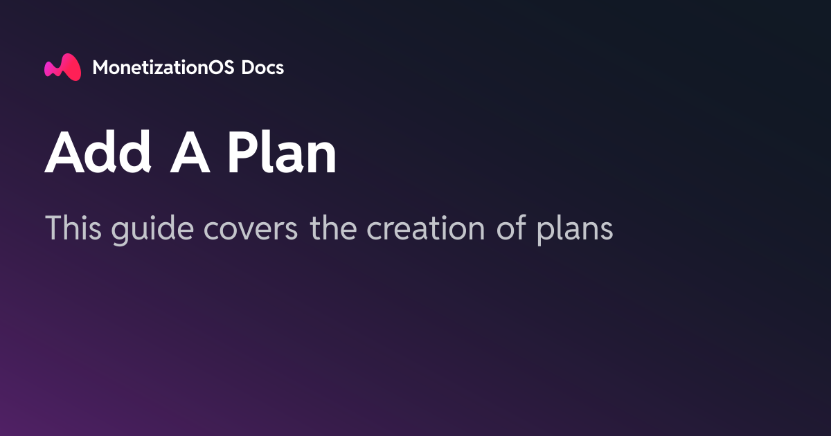 Add Plan Add A Plan · MonetizationOS Docs