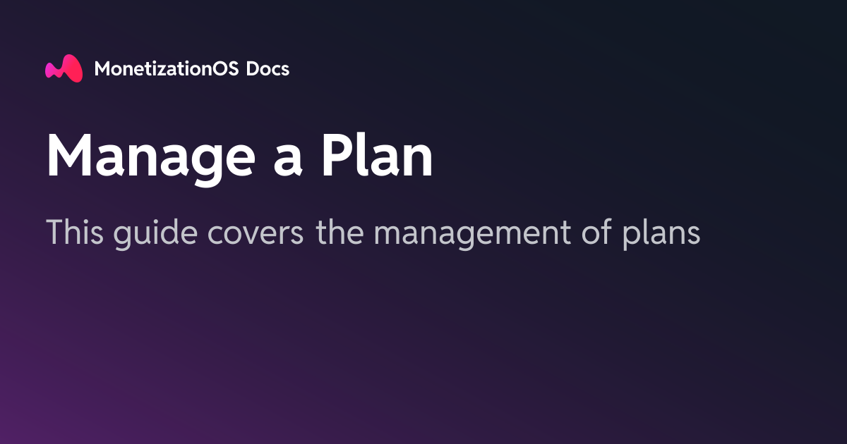 Manage a Plan · MonetizationOS Docs