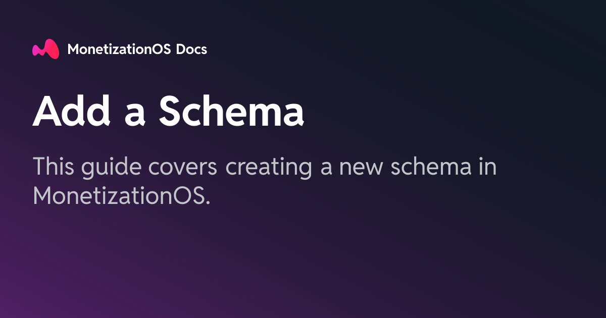 Add a Schema · MonetizationOS Docs