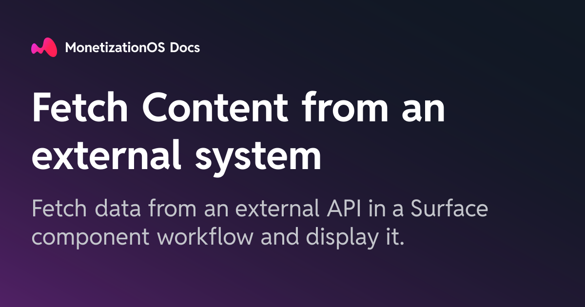 Fetch Content from an external system · MonetizationOS Docs